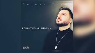 Kahretsin Aklımdasın - Rejuan Yusuf