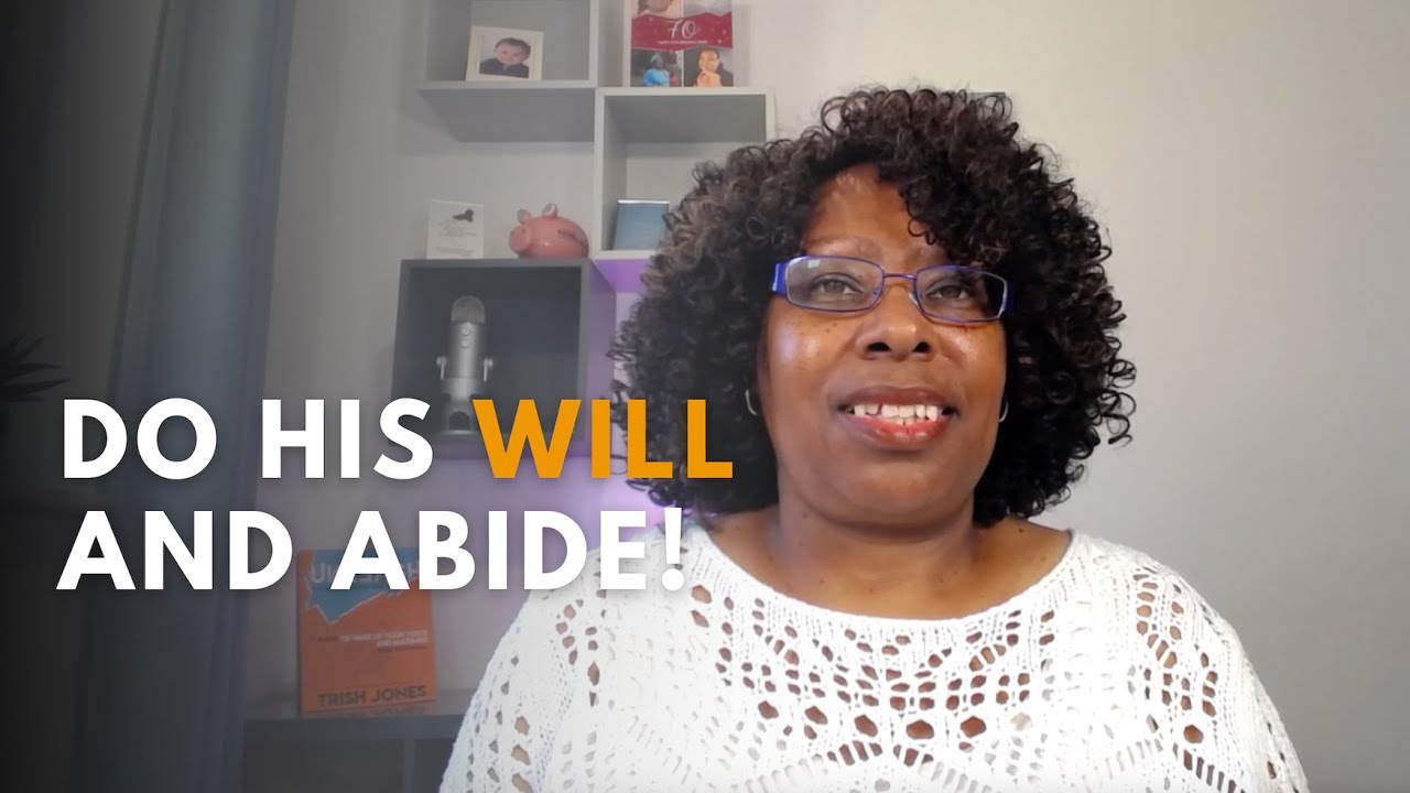 How to Abide in the Will of God and Get Results