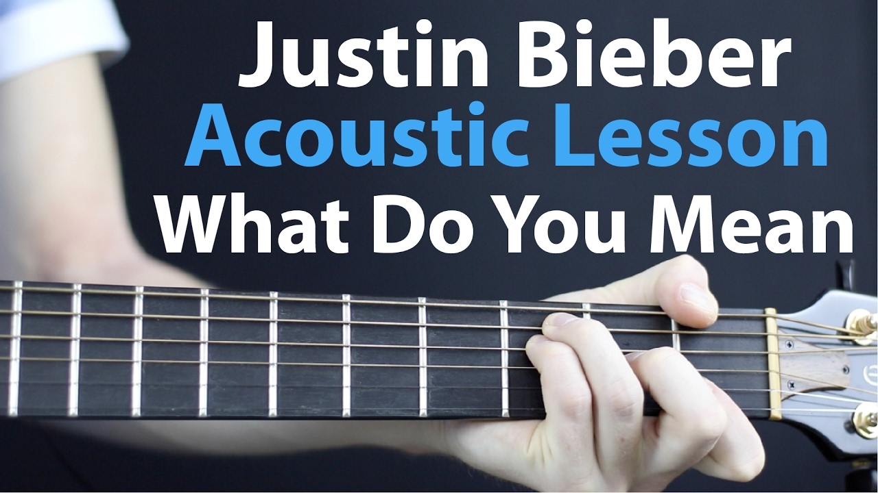 Justin Bieber What Do You Mean Acoustic Lesson Easy Youtube