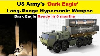 Us Armys Dark Eagle Long Range Hypersonic Weapon Is About To Ready In Six Months