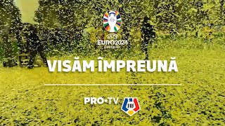 Visăm Împreună | Imnul echipei naționale pentru EURO 2024