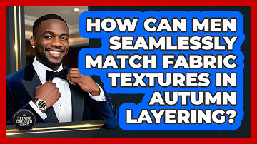 How Can Men Seamlessly Match Fabric Textures In Autumn Layering? - The Sharp Dressed Gent