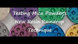 Testing Mica's on New Resin Raindrop Technique Can We Use Any Mica for it to work ?