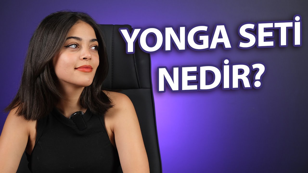Yonga Seti Nedir? Bilmemek değil, öğrenmemek ayıp #4