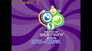 Rai Dire Gol Mondiali 2006 - ITALIA - FRANCIA [FINALE]