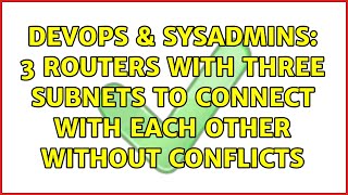 DevOps & SysAdmins: 3 routers with three subnets to connect with each other without conflicts