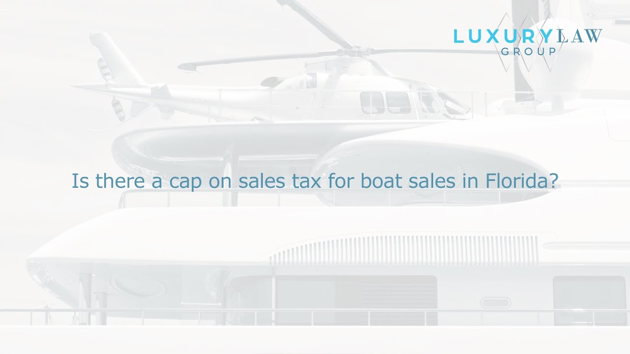 is-there-a-cap-on-sales-tax-for-boat-sales-in-florida-youtube