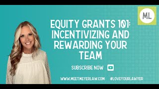 Equity Grants 101: Incentivizing and Rewarding Your Team