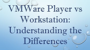 VMWare Player vs Workstation: Understanding the Differences