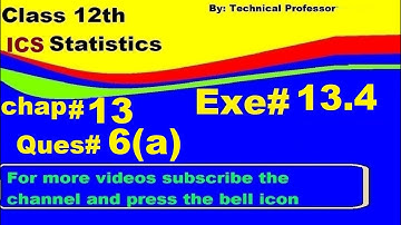 2nd Year Statistics, Ch 13, Exercise 13.4 Question  6a, 12th Class Statistics lecture in urdu