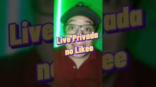 Como Fazer Live No Likee Privada