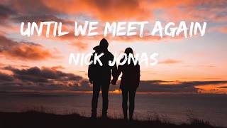 Nick Jonas - Until We Meet Again (Lyrics)