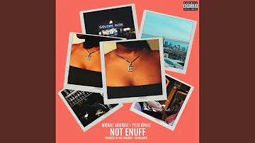 Not Enuff (feat. Tyler Royale)