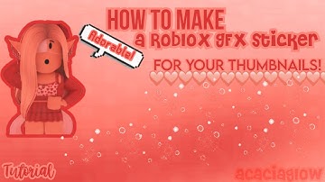 How To Make a Roblox GFX STICKER For BEGINNERS! (Read description for information!)