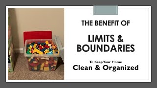 The Benefit of Limits and Boundaries: Keep Your Home Clean and Organized