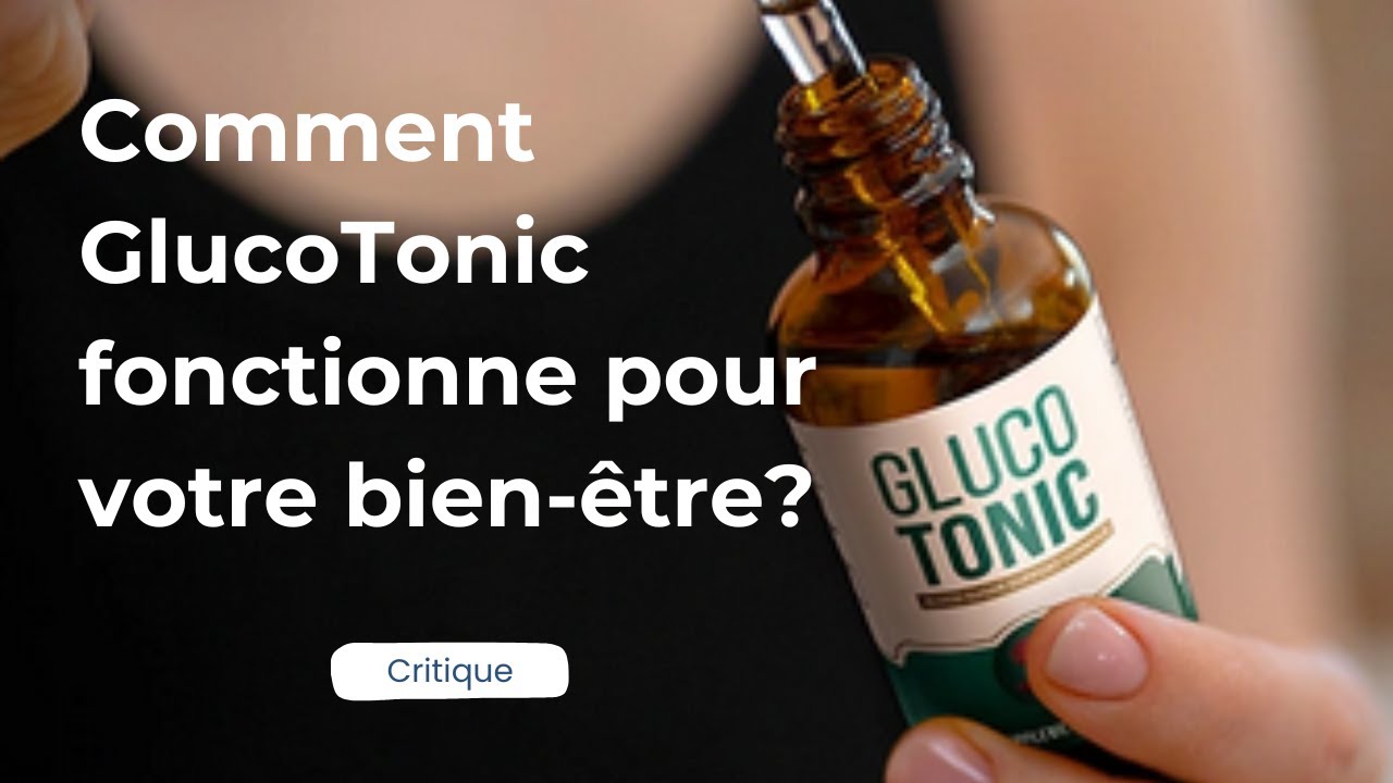 Comment GlucoTonic fonctionne pour votre bien-être? #GlucoTonic critique #GlucoTonic avis