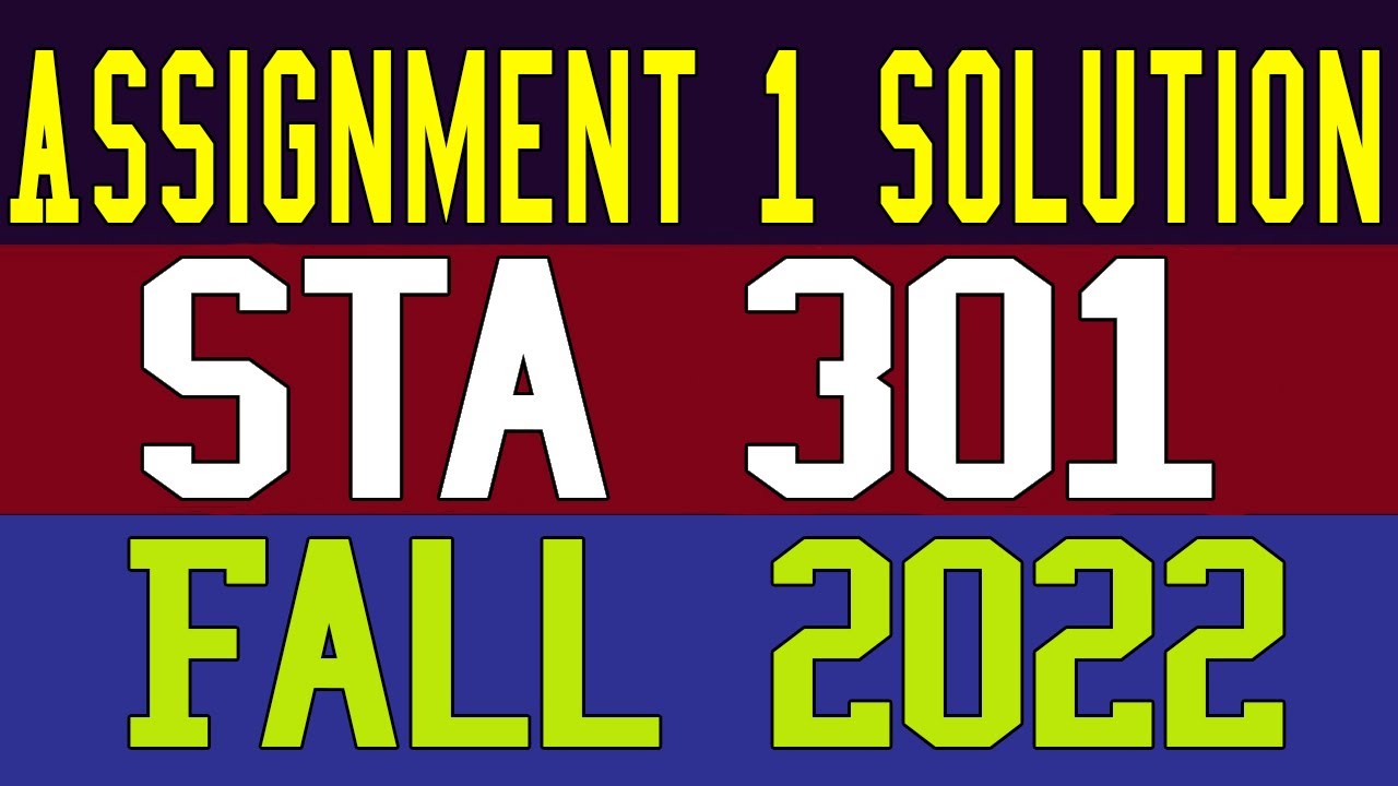 sta301 assignment 1 solution fall 2022