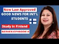 GOOD NEWS for International Students || Easy PR || New Law APPROVED || Study in Finland ||