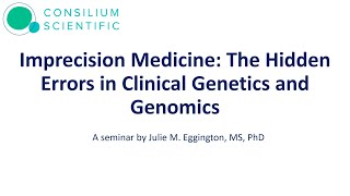 Imprecision Medicine: The Hidden Errors in Clinical Genetics and Genomics