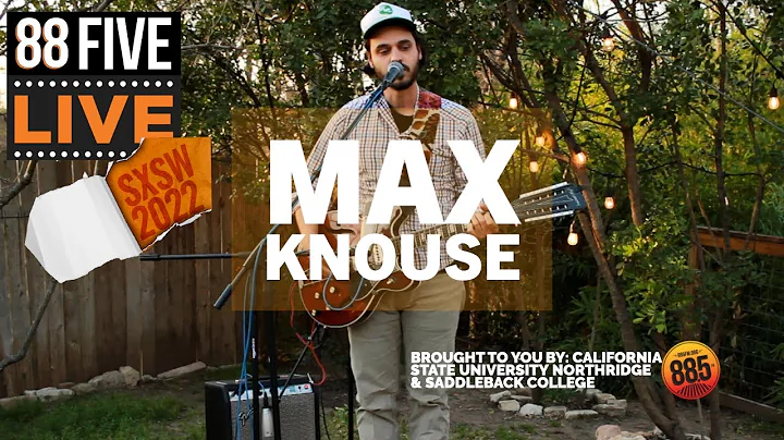 Max Knouse || 88FIVE LIVE at SXSW 2022