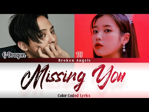G-Dragon (지드래곤) ft IU (아이유) - Missing you [Color Coded Lyrics] Sub Han/Rom/Eng