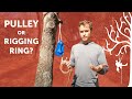 When to Pulley or when to use Rigging Ring?