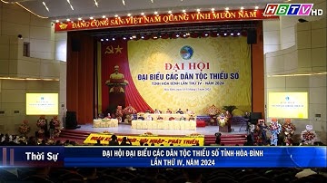 (HBTV) Đại hội Dân tộc thiểu số tỉnh Hòa Bình lần thứ IV, năm 2024, phiên chính thức