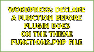 Wordpress: Declare a function before plugin does on the theme functions.php file (2 Solutions!!)