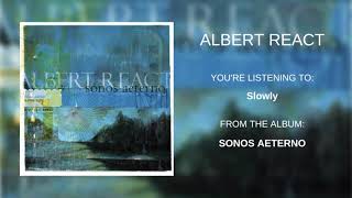 Albert React - Slowly