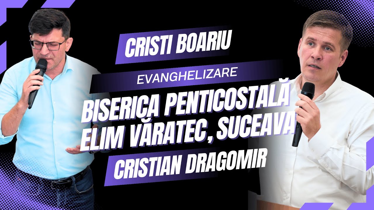 Evanghelizare Biserica Penticostală Elim Văratec, Suceava | Cristi Boariu si Cristian Dragomir