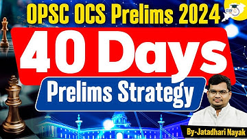OPSC OCS PRELIMS 2024: LAST 40 DAYS PRELIMS STRATEGY FOR OPSC OCS ASPIRANTS | BY JATADHARI SIR