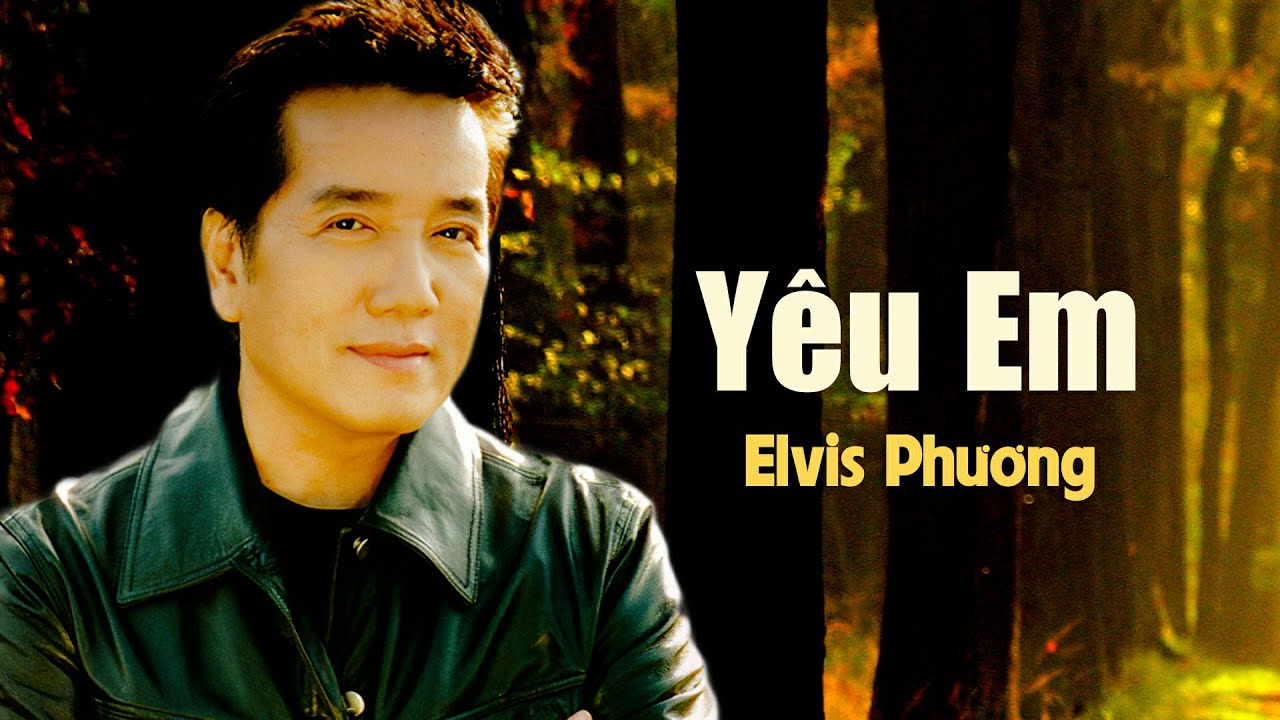 Yêu Em (Lê Hựu Hà) - Elvis Phương