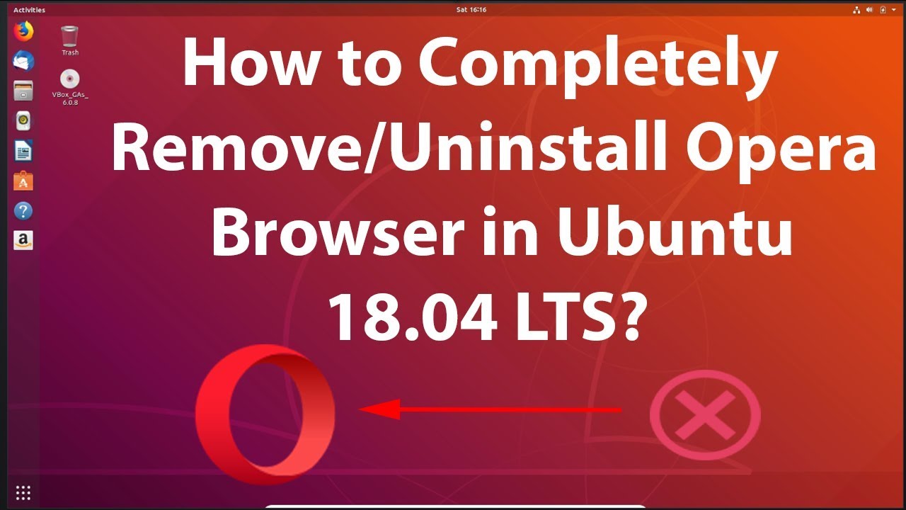 How To Completely Remove Or Uninstall Opera Browser In Ubuntu 18 04 Lts Youtube