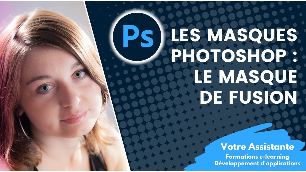 Les masques Photoshop - Partie 1/3 - Le masque de fusion - Votre Assistante