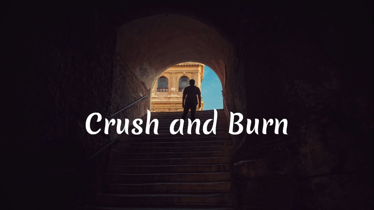 Crush and Burn - YouTube
