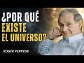 ¿Por qué existe el universo? | Roger penrose