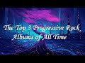 The prog archives top 3 progressive rock albums of all time