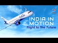 INDIA IN MOTION | AVIATION | Flight To The Future
