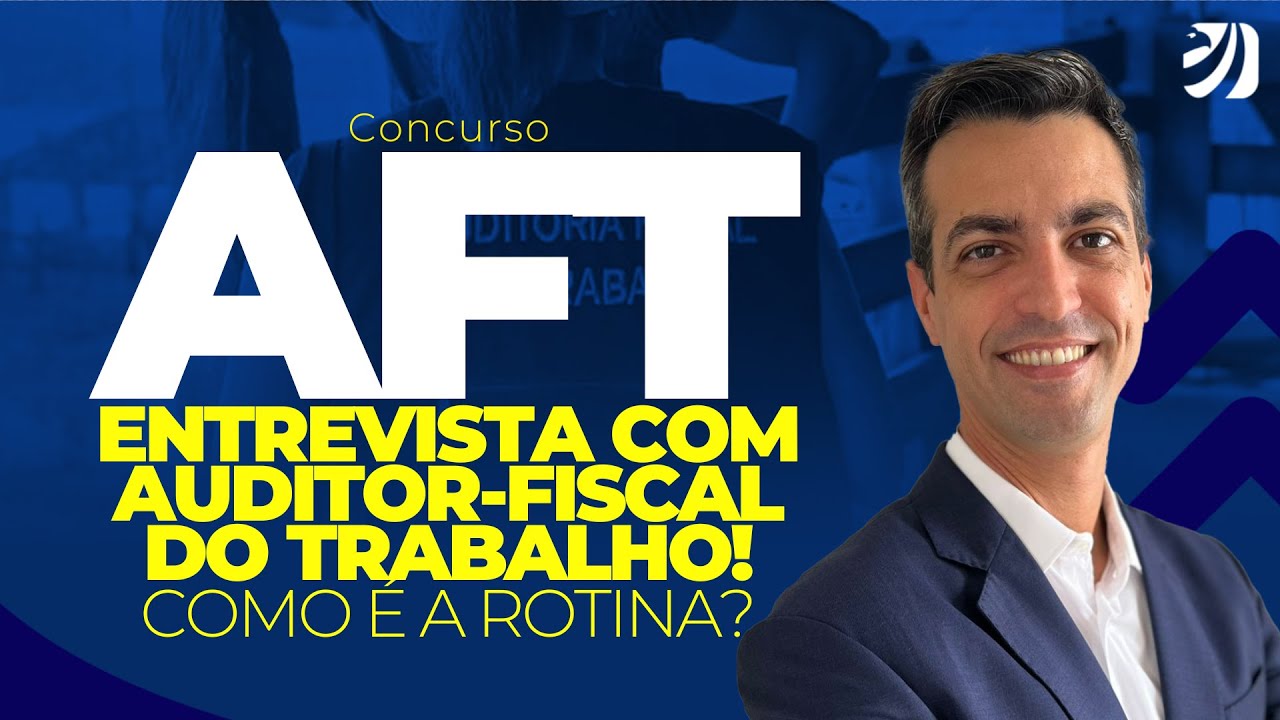 CONCURSO AFT: ENTREVISTA COM AUDITOR-FISCAL DO TRABALHO! COMO É A ...