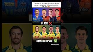 As per reports, some of big Australian players likely miss IPL 2027 to focus on ODI World Cup 2027