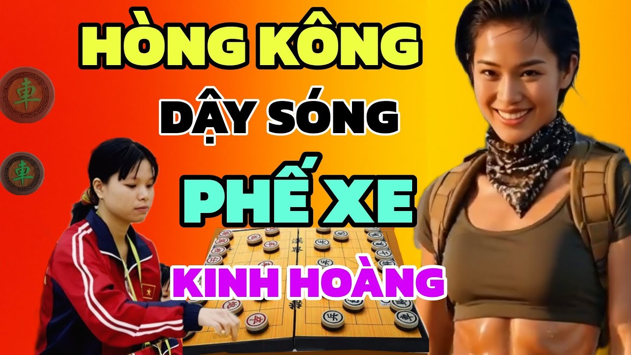 Cờ tướng - Đây rồi dậy sóng Hòng Kông Ngô Lan Hương mất xe rồi