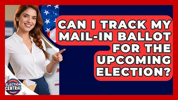 Can I Track My Mail-In Ballot for the Upcoming Election? | Election Central Channel News