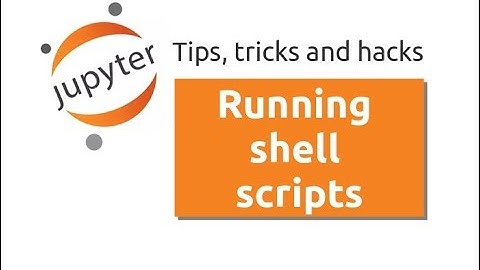 Running Shell Scripts in Jupyter Notebook
