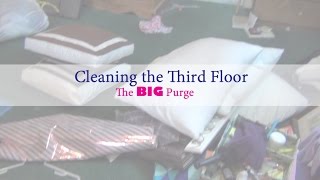 Cleaning The Third Floor || The BIG purge ||