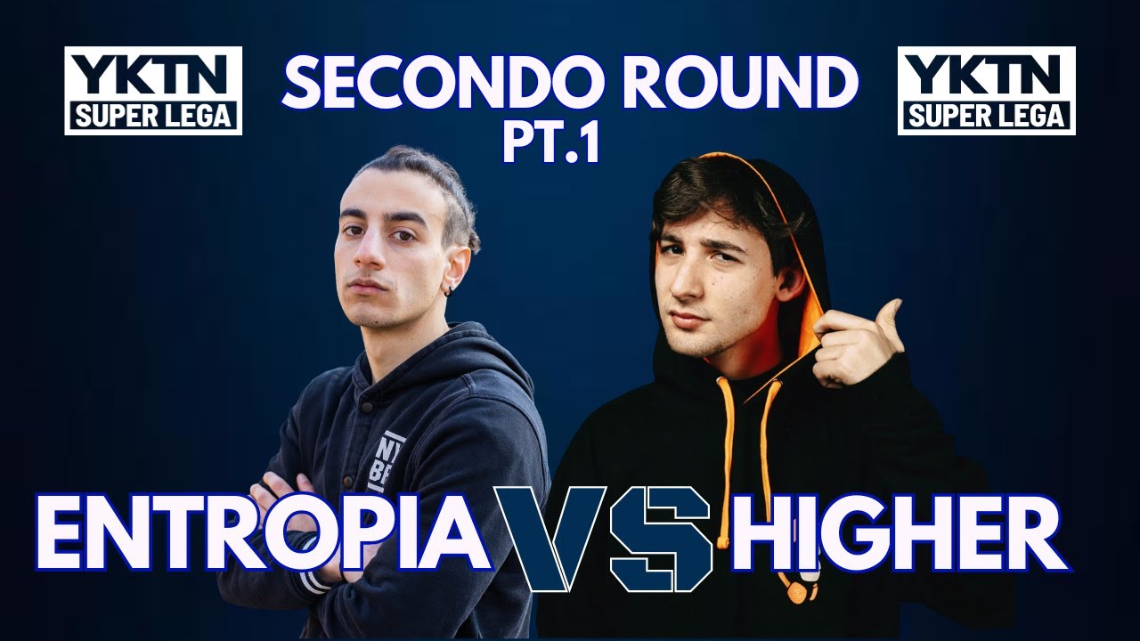 HIGHER VS ENTROPIA - Yktn Super lega / 2° Round  - PARTE 1 (Freestyle Battle)
