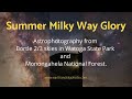 Summer Milky Way Glory: Astrophotography from Bortle 2/3 Skies in Watoga State Park and MNF