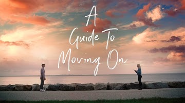 A Guide To Moving On (Short Film Music Video)
