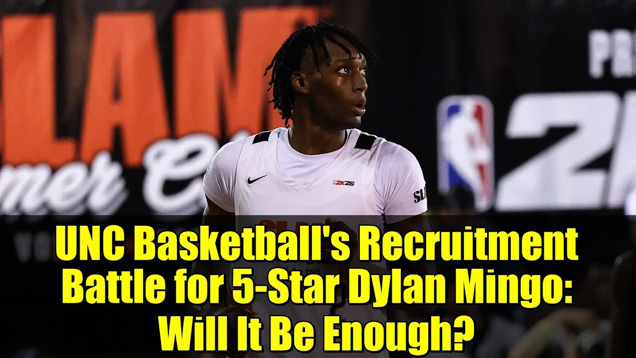 UNC Basketball's Recruitment Battle for 5-Star Dylan Mingo: Will It Be Enough?