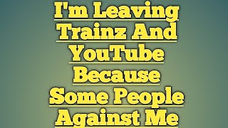 I'm Leaving YouTube Channel Because Some People Against Me