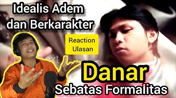 DANAR WIDIANTO TERBARU(Sebatas Formalitas)Idealis,Adem Dan Berkarakter Parah"Reaction Ulasan"